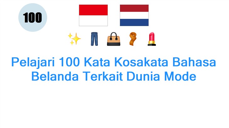 Pelajari 100 Kata Kosakata Bahasa Belanda Terkait Dunia Mode